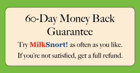 MilkSnort! 60 Day Guarantee MilkSnort! 60 Day Guarantee