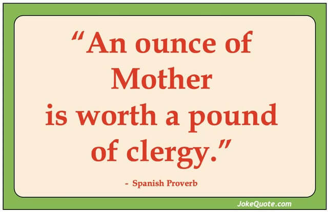 Banner with Mother quote Banner with Spanish Proverb: "An ounce of Mother is worth a pound of clergy."