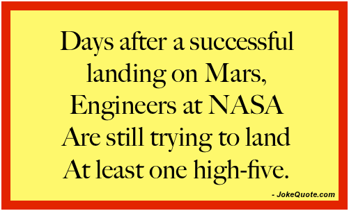 Days after a successful landing on Mars, engineers at NASA are still trying to land at least one high five.