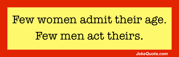 Banner with funny birthday phrase: "Few women admit their age. Few men act theirs."