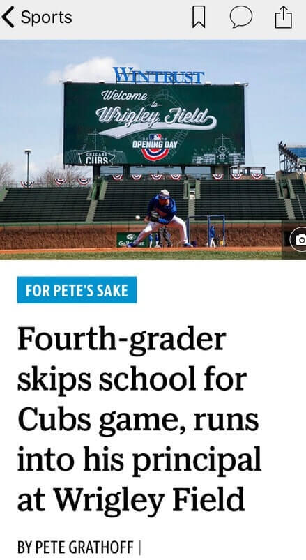 Photo: Wrigley Field. Headline: Fourth-Grader Skips School For Cubs Game, Runs Into Principal At Wrigley Field.