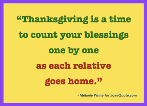 Funny Thanksgiving joke banner "Thanksgiving is a time to count your blessings one by one as each relative goes home." - Melanie White